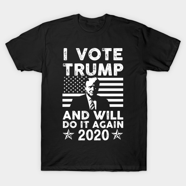 I Vote Trump And I Will Do It Again 2020 Gift T-Shirt by cotevalentine